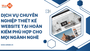 Dịch vụ chuyên nghiệp thiết kế website tại Hoàn Kiếm phù hợp cho mọi ngành nghề