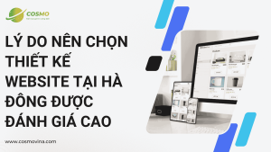 Lý do nên chọn thiết kế website tại Hà Đông được đánh giá cao