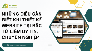 Những điều cần biết khi thiết kế website tại Bắc Từ Liêm uy tín, chuyên nghiệp